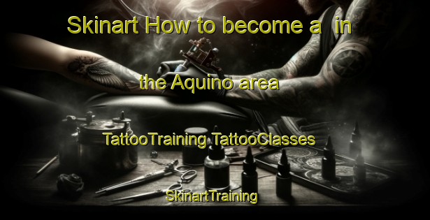 Skinart How to become a  in the Aquino area | #TattooTraining #TattooClasses #SkinartTraining-Italy