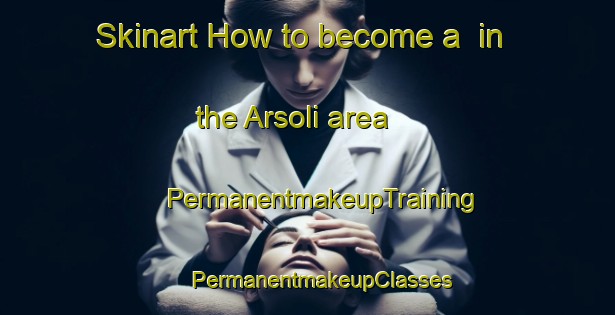 Skinart How to become a  in the Arsoli area | #PermanentmakeupTraining #PermanentmakeupClasses #SkinartTraining-Italy