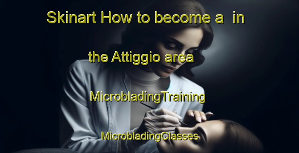 Skinart How to become a  in the Attiggio area | #MicrobladingTraining #MicrobladingClasses #SkinartTraining-Italy