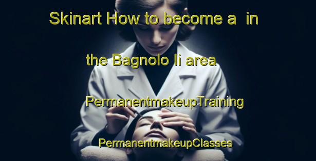 Skinart How to become a  in the Bagnolo Ii area | #PermanentmakeupTraining #PermanentmakeupClasses #SkinartTraining-Italy