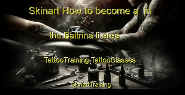 Skinart How to become a  in the Baltrina Ii area | #TattooTraining #TattooClasses #SkinartTraining-Italy