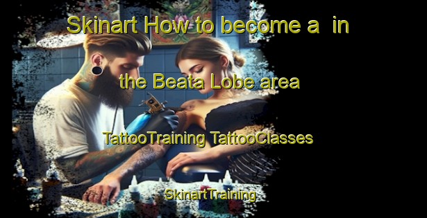 Skinart How to become a  in the Beata Lobe area | #TattooTraining #TattooClasses #SkinartTraining-Italy