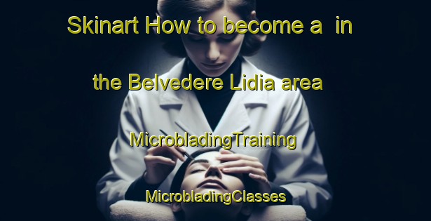 Skinart How to become a  in the Belvedere Lidia area | #MicrobladingTraining #MicrobladingClasses #SkinartTraining-Italy