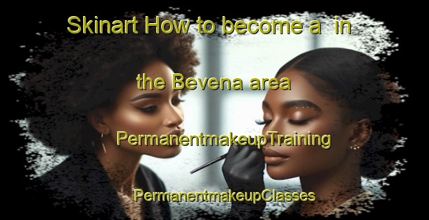 Skinart How to become a  in the Bevena area | #PermanentmakeupTraining #PermanentmakeupClasses #SkinartTraining-Italy