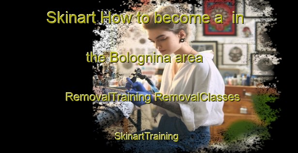 Skinart How to become a  in the Bolognina area | #RemovalTraining #RemovalClasses #SkinartTraining-Italy