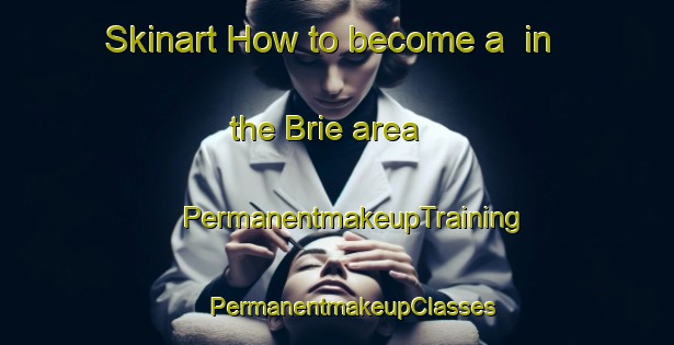 Skinart How to become a  in the Brie area | #PermanentmakeupTraining #PermanentmakeupClasses #SkinartTraining-Italy