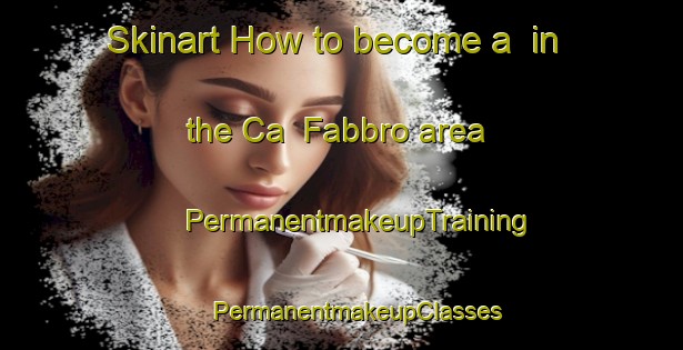 Skinart How to become a  in the Ca  Fabbro area | #PermanentmakeupTraining #PermanentmakeupClasses #SkinartTraining-Italy