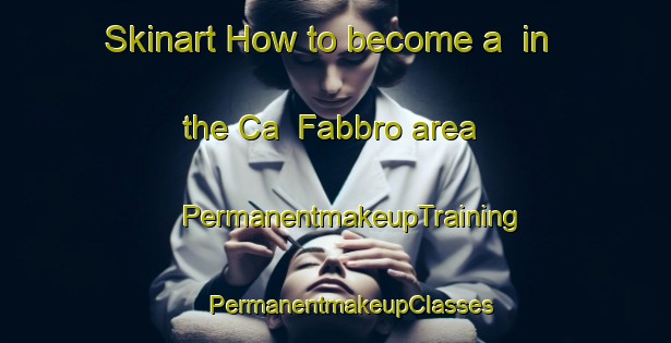 Skinart How to become a  in the Ca  Fabbro area | #PermanentmakeupTraining #PermanentmakeupClasses #SkinartTraining-Italy