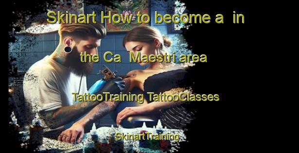 Skinart How to become a  in the Ca  Maestri area | #TattooTraining #TattooClasses #SkinartTraining-Italy