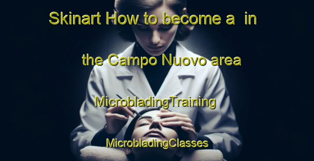 Skinart How to become a  in the Campo Nuovo area | #MicrobladingTraining #MicrobladingClasses #SkinartTraining-Italy