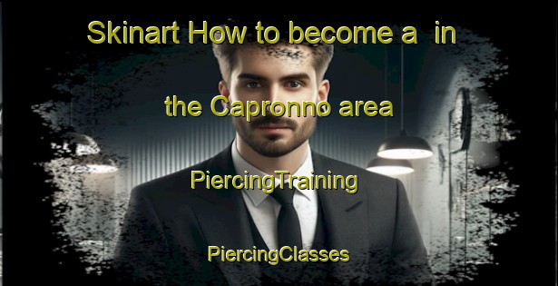 Skinart How to become a  in the Capronno area | #PiercingTraining #PiercingClasses #SkinartTraining-Italy