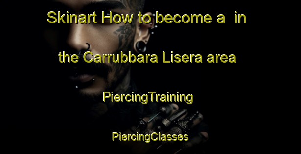 Skinart How to become a  in the Carrubbara Lisera area | #PiercingTraining #PiercingClasses #SkinartTraining-Italy