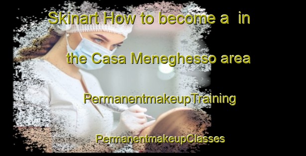 Skinart How to become a  in the Casa Meneghesso area | #PermanentmakeupTraining #PermanentmakeupClasses #SkinartTraining-Italy