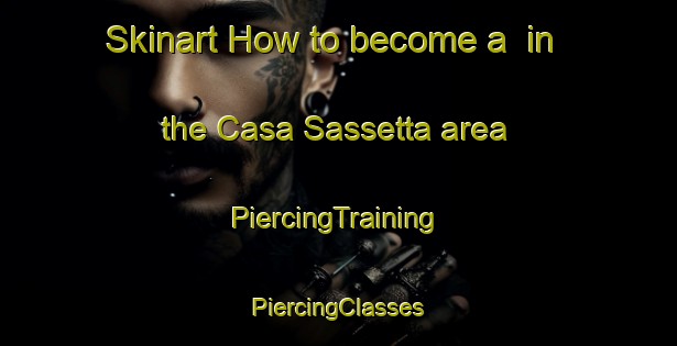 Skinart How to become a  in the Casa Sassetta area | #PiercingTraining #PiercingClasses #SkinartTraining-Italy