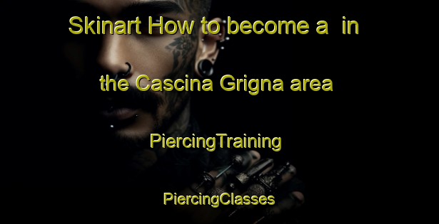 Skinart How to become a  in the Cascina Grigna area | #PiercingTraining #PiercingClasses #SkinartTraining-Italy