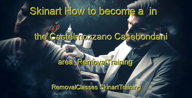 Skinart How to become a  in the Castelmozzano Casebondani area | #RemovalTraining #RemovalClasses #SkinartTraining-Italy