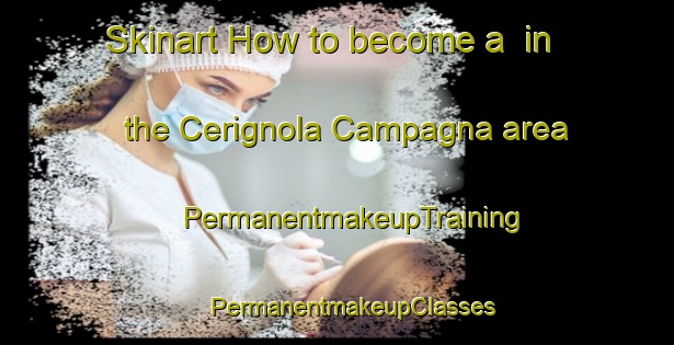 Skinart How to become a  in the Cerignola Campagna area | #PermanentmakeupTraining #PermanentmakeupClasses #SkinartTraining-Italy