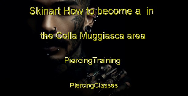 Skinart How to become a  in the Colla Muggiasca area | #PiercingTraining #PiercingClasses #SkinartTraining-Italy