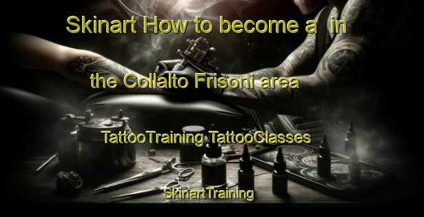 Skinart How to become a  in the Collalto Frisoni area | #TattooTraining #TattooClasses #SkinartTraining-Italy