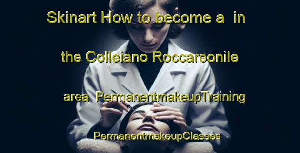 Skinart How to become a  in the Colleiano Roccareonile area | #PermanentmakeupTraining #PermanentmakeupClasses #SkinartTraining-Italy