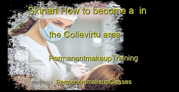 Skinart How to become a  in the Collevirtu area | #PermanentmakeupTraining #PermanentmakeupClasses #SkinartTraining-Italy