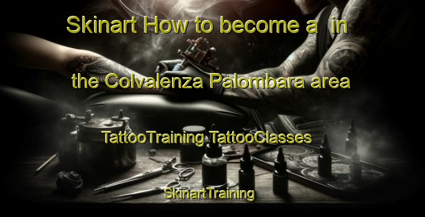 Skinart How to become a  in the Colvalenza Palombara area | #TattooTraining #TattooClasses #SkinartTraining-Italy