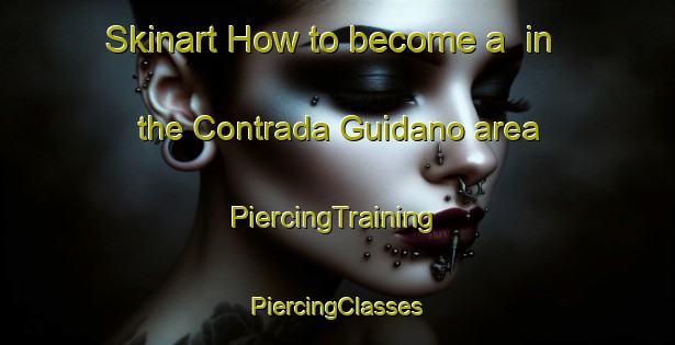 Skinart How to become a  in the Contrada Guidano area | #PiercingTraining #PiercingClasses #SkinartTraining-Italy