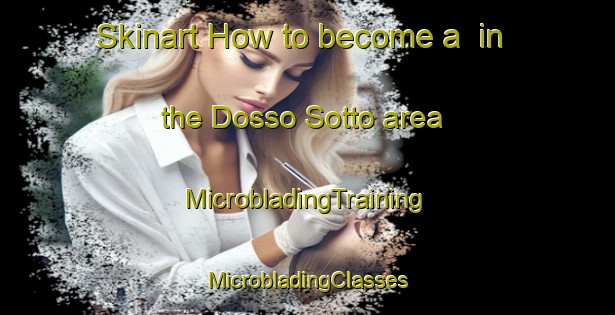 Skinart How to become a  in the Dosso Sotto area | #MicrobladingTraining #MicrobladingClasses #SkinartTraining-Italy