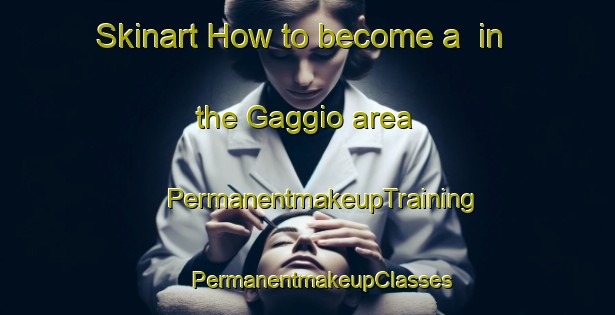 Skinart How to become a  in the Gaggio area | #PermanentmakeupTraining #PermanentmakeupClasses #SkinartTraining-Italy