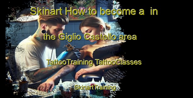 Skinart How to become a  in the Giglio Castello area | #TattooTraining #TattooClasses #SkinartTraining-Italy