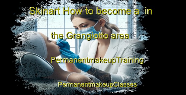 Skinart How to become a  in the Grangiotto area | #PermanentmakeupTraining #PermanentmakeupClasses #SkinartTraining-Italy