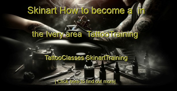 Skinart How to become a  in the Ivery area | #TattooTraining #TattooClasses #SkinartTraining-Italy