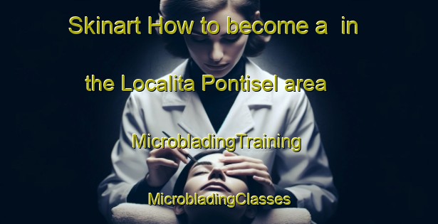 Skinart How to become a  in the Localita Pontisel area | #MicrobladingTraining #MicrobladingClasses #SkinartTraining-Italy