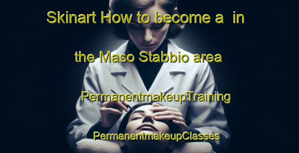 Skinart How to become a  in the Maso Stabbio area | #PermanentmakeupTraining #PermanentmakeupClasses #SkinartTraining-Italy