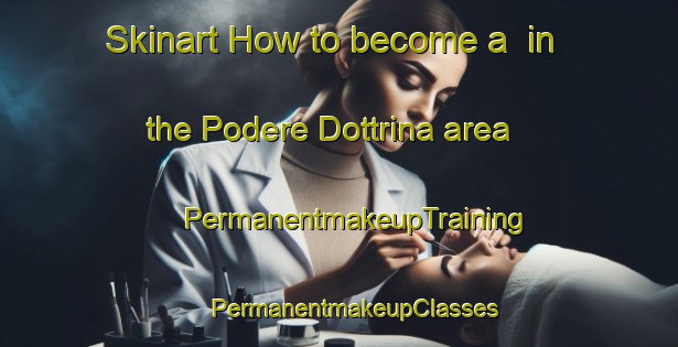 Skinart How to become a  in the Podere Dottrina area | #PermanentmakeupTraining #PermanentmakeupClasses #SkinartTraining-Italy