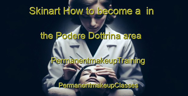 Skinart How to become a  in the Podere Dottrina area | #PermanentmakeupTraining #PermanentmakeupClasses #SkinartTraining-Italy