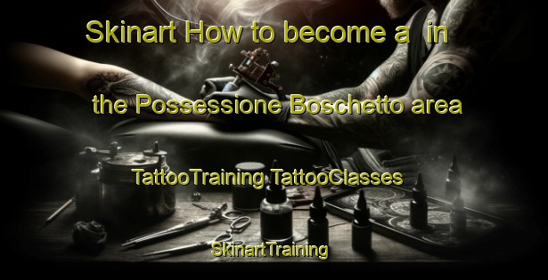 Skinart How to become a  in the Possessione Boschetto area | #TattooTraining #TattooClasses #SkinartTraining-Italy