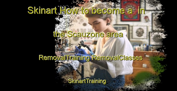 Skinart How to become a  in the Scauzone area | #RemovalTraining #RemovalClasses #SkinartTraining-Italy