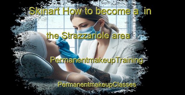 Skinart How to become a  in the Strazzariole area | #PermanentmakeupTraining #PermanentmakeupClasses #SkinartTraining-Italy