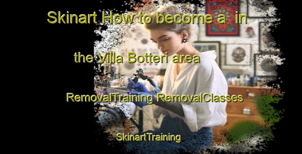 Skinart How to become a  in the Villa Botteri area | #RemovalTraining #RemovalClasses #SkinartTraining-Italy