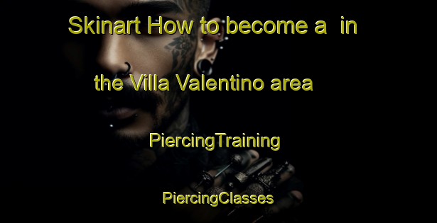 Skinart How to become a  in the Villa Valentino area | #PiercingTraining #PiercingClasses #SkinartTraining-Italy