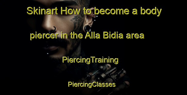 Skinart How to become a body piercer in the Alla Bidia area | PiercingTraining | PiercingClasses | SkinartTraining-Italy