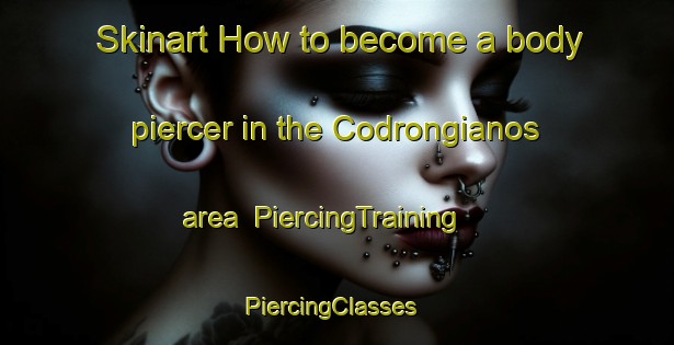 Skinart How to become a body piercer in the Codrongianos area | PiercingTraining | PiercingClasses | SkinartTraining-Italy
