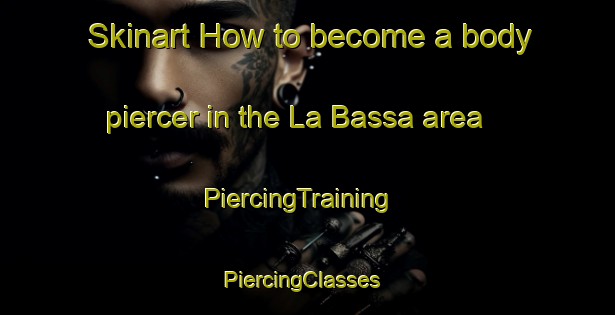 Skinart How to become a body piercer in the La Bassa area | PiercingTraining | PiercingClasses | SkinartTraining-Italy