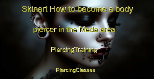 Skinart How to become a body piercer in the Meda area | PiercingTraining | PiercingClasses | SkinartTraining-Italy