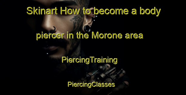 Skinart How to become a body piercer in the Morone area | PiercingTraining | PiercingClasses | SkinartTraining-Italy