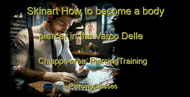 Skinart How to become a body piercer in the Varco Delle Chiappe area | PiercingTraining | PiercingClasses | SkinartTraining-Italy