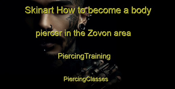 Skinart How to become a body piercer in the Zovon area | PiercingTraining | PiercingClasses | SkinartTraining-Italy
