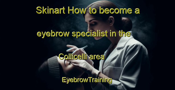 Skinart How to become a eyebrow specialist in the Collicelli area | EyebrowTraining | EyebrowClasses | SkinartTraining-Italy