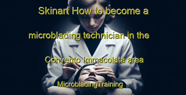 Skinart How to become a microblading technician in the Convento Immacolata area | MicrobladingTraining | MicrobladingClasses | SkinartTraining-Italy